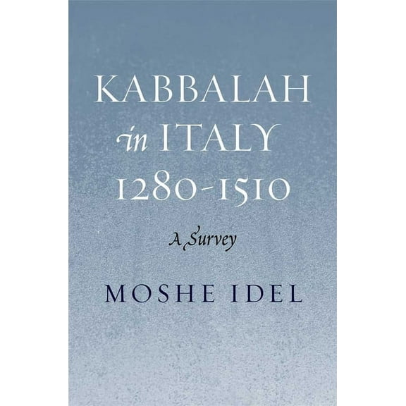 Kabbalah in Italy, 1280-1510 : A Survey (Hardcover)