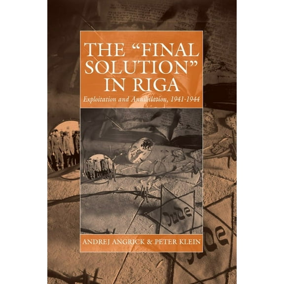 War and Genocide The 'Final Solution' in Riga: Exploitation and Annihilation, 1941-1944, Book 14, (Hardcover)