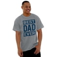 thumbnail image 3 of Cool Best Dad Ever Father's Day Men's Graphic T Shirt Tees Brisco Brands L, 3 of 6