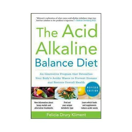 The Acid Alkaline Balance Diet: An Innovative Program That Detoxifies Your Body's Acidic Waste to Prevent Disease and Restore Overall Health