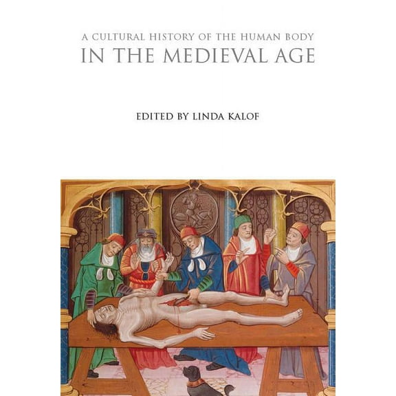 Cultural Histories A Cultural History of the Human Body in the Medieval Age, (Hardcover)