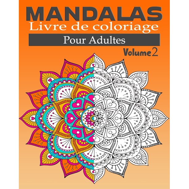 Mandala Livre De Coloriage Pour Adultes Volume 2 Mandala Livre De Coloriage Pour Adultes 60 Mandalas Anti Stress Magnifiques Mandalas A Colorier Livre Coloriage Adulte Mandala Livre De Coloriage Walmart Com Walmart Com