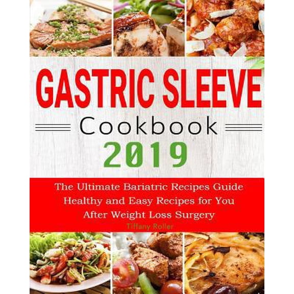 Pre-Owned Gastric Sleeve Cookbook 2019: The Ultimate Bariatric Recipes Guide Healthy and Easy Recipes for You After Weight Loss Surgery (Paperback) 1793090920 9781793090928
