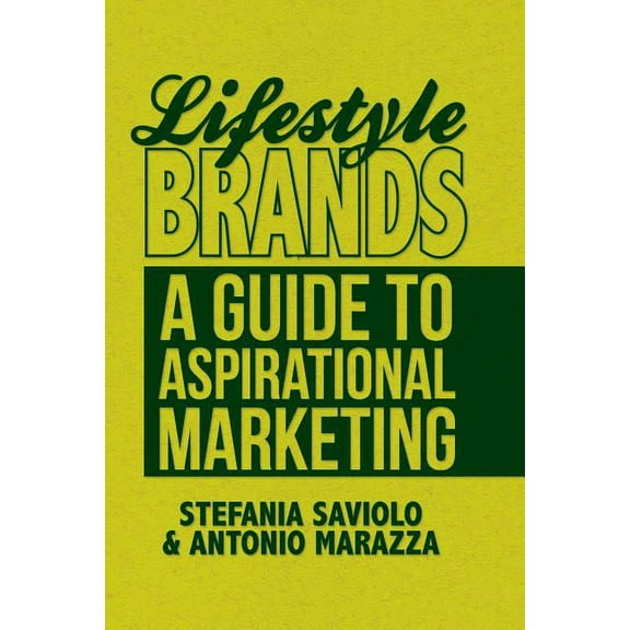 Lifestyle Brands: A Guide to Aspirational Marketing, (Paperback)