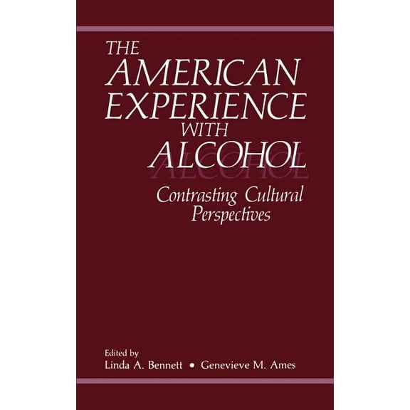 The American Experience with Alcohol: Contrasting Cultural Perspectives, (Hardcover)