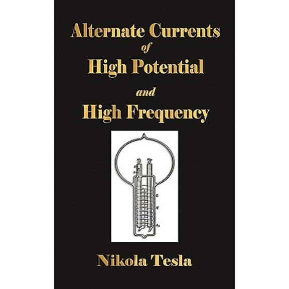 Experiments With Alternate Currents Of High Potential And High Frequency (Paperback)