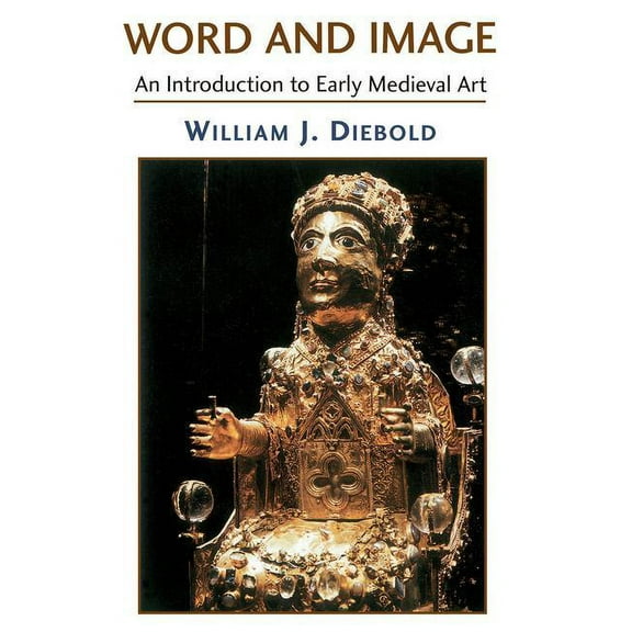 Icon Editions Word And Image: The Art Of The Early Middle Ages, 600-1050, (Paperback)