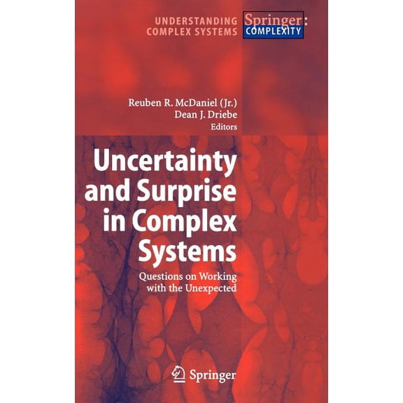 Understanding Complex Systems Uncertainty and Surprise in Complex Systems: Questions on Working with the Unexpected, (Hardcover)
