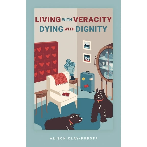 Living with Veracity, Dying with Dignity, (Paperback)