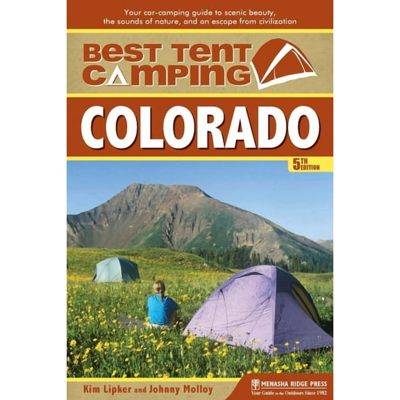 Best tent camping: colorado : your car-camping guide to scenic beauty, the sounds of nature, and an: 9780897329903