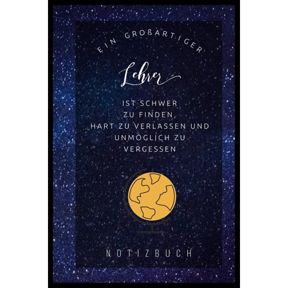 Ein Grossartiger Lehrer Ist Schwer Zu Finden, Hart Zu Verlassen Und Unmöglich Zu Vergessen Notizbuch (Paperback)