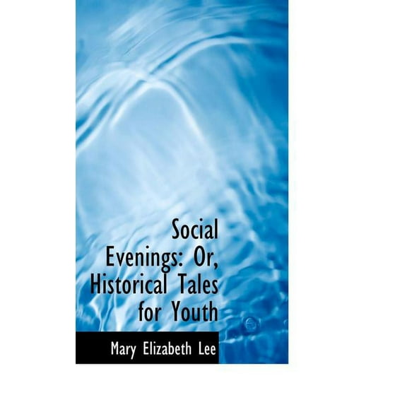 Social Evenings : Or, Historical Tales for Youth (Hardcover)
