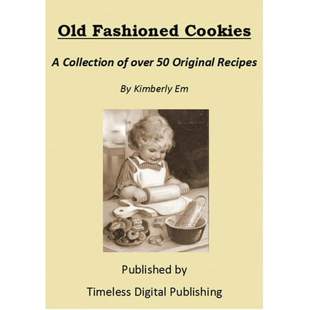 Collection Double Old Fashioned Old Fashioned Cookies: A Collection of Over 50 Original Vintage Cookie Recipes - eBook ()