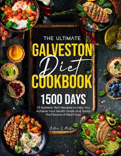 The Complete Galveston Diet Cookbook for Beginners 1200 Days of
