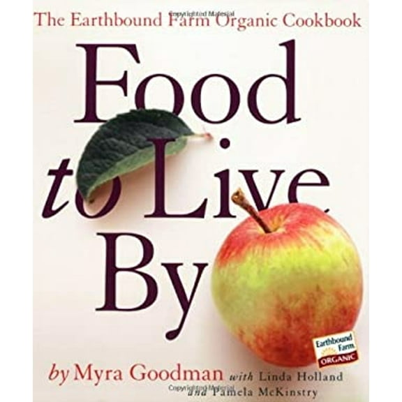 Pre-Owned Food to Live by: The Earthbound Farm Organic Cookbook (Paperback) 0761138994 9780761138990