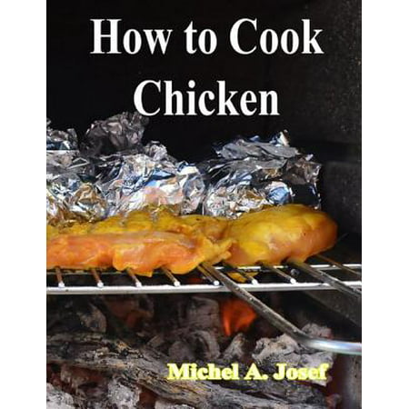 How to Cook Chicken - eBook (Best Temp To Cook Chicken)