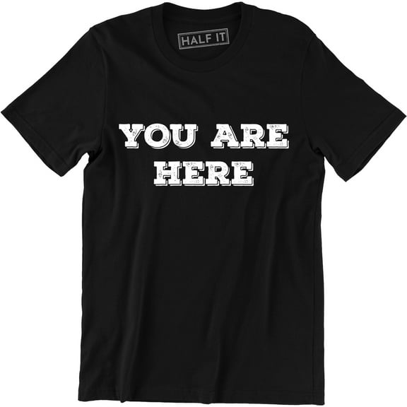 You Are Here Famous Music Celebrity Men's Gifts T-Shirt