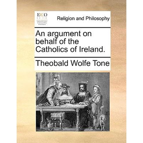 An Argument on Behalf of the Catholics of Ireland. Paperback