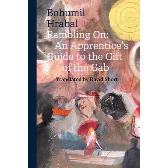 Modern Czech Classics: Rambling On : An Apprentice's Guide to the Gift of the Gab (Paperback)