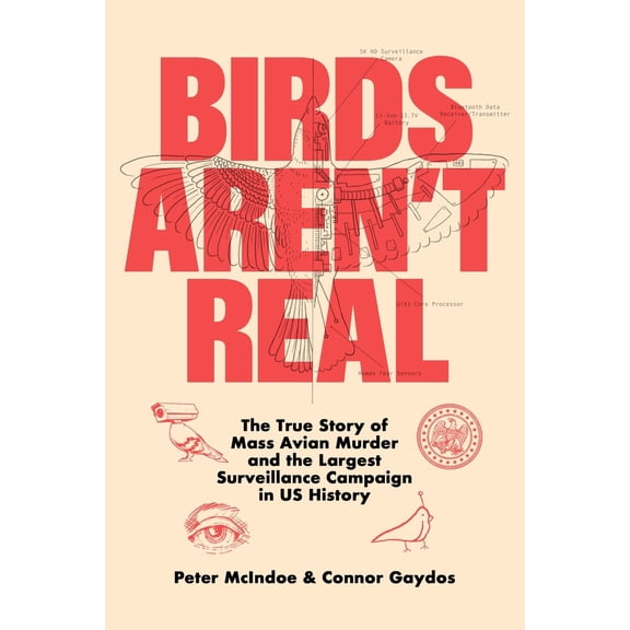 Pre-Owned Birds Aren't Real: The True Story of Mass Avian Murder and the Largest Surveillance Campaign in Us History, (Hardcover)