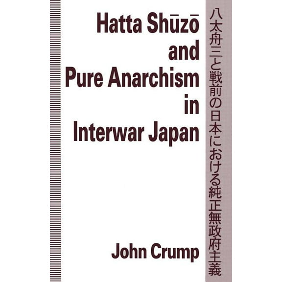 Hatta Shuzo and Pure Anarchism in Interwar Japan, (Paperback)