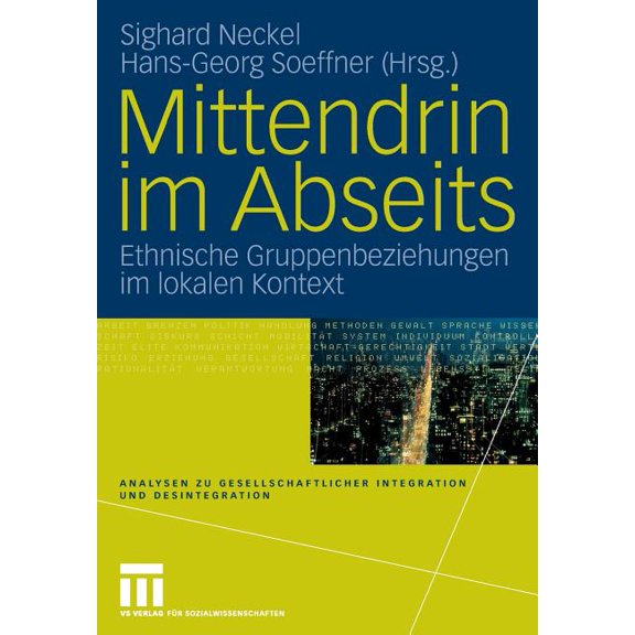 Analysen Zu Gesellschaftlicher Integrati Mittendrin Im Abseits: Ethnische Gruppenbeziehungen Im Lokalen Kontext, (Paperback)