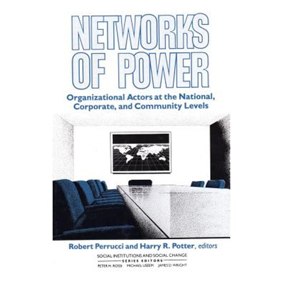 Pre-Owned Networks of Power: Organizational Actors at the National, Corporate, and Community Levels (Paperback) by Robert Perrucci