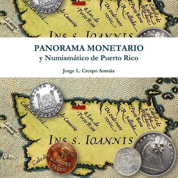 Panorama Monetario y NumismÃ¡tico de Puerto Rico, (Paperback)