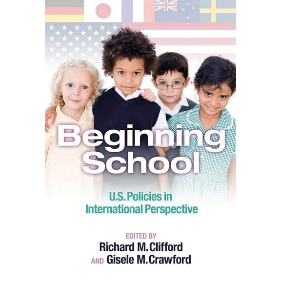 Early Childhood Education: Beginning School: U.S. Policies in International Perspective (Paperback)