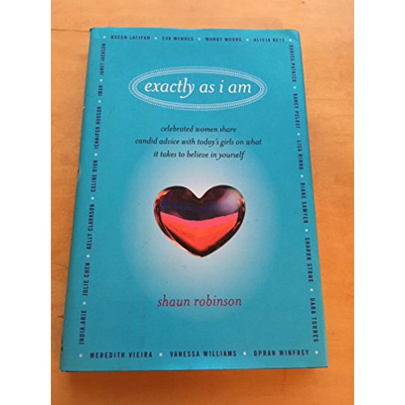 Pre-Owned Exactly as I Am: Celebrated Women Share Candid Advice with Today's Girls on What It Takes to Believe in Yourself (Hardcover) 0345511956 9780345511959