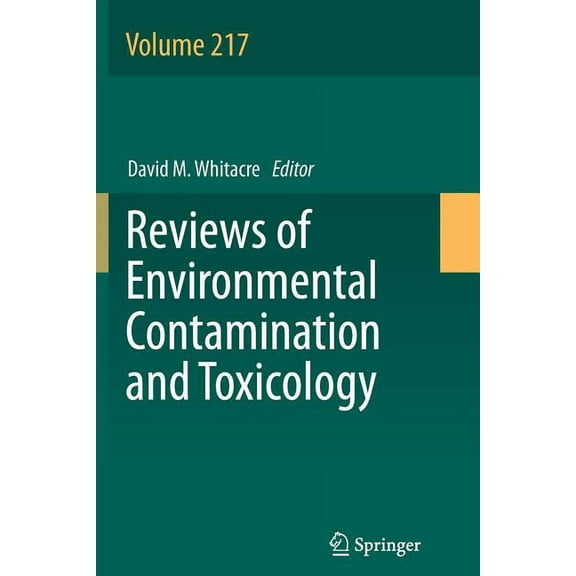 Reviews of Environmental Contamination a Reviews of Environmental Contamination and Toxicology Volume 217, Book 217, (Paperback)