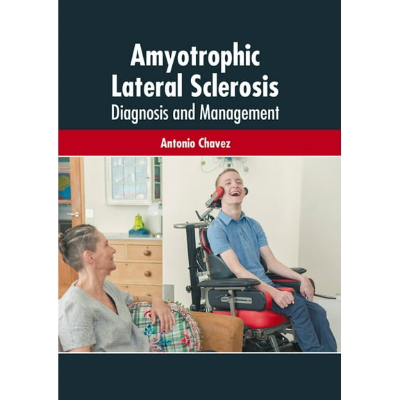 Amyotrophic Lateral Sclerosis: Diagnosis and Management, (Hardcover)