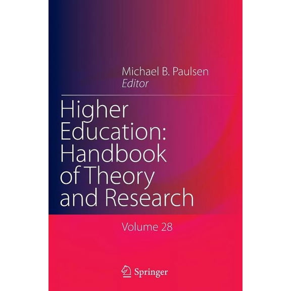Higher Education: Handbook of Theory and Research: Higher Education: Handbook of Theory and Research: Volume 28 (Paperback)