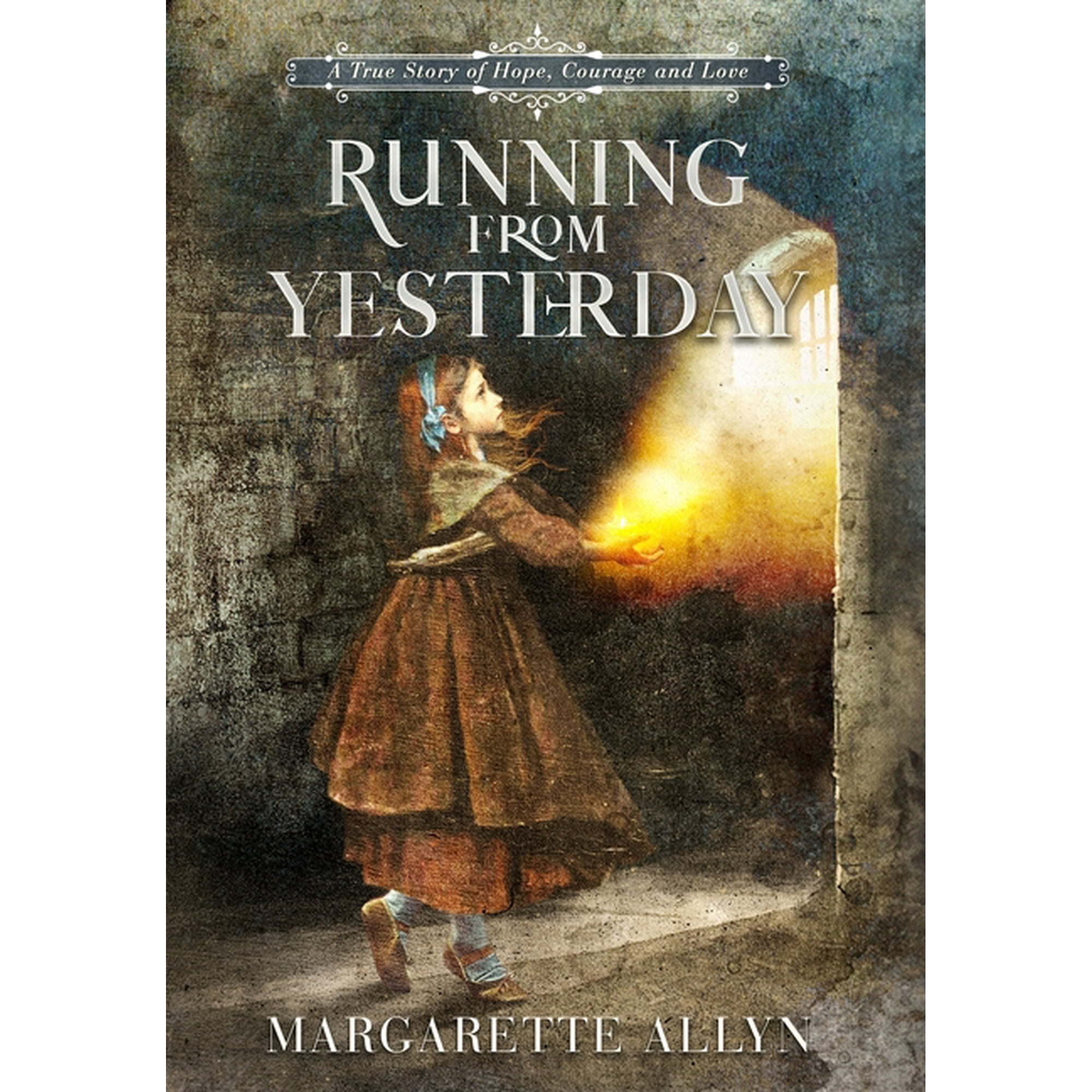 Running from Yesterday: A True Story of Hope Courage and Love (Hardcover)