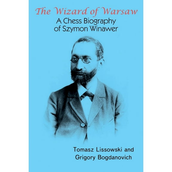 The Wizard of Warsaw: A Chess Biography of Szymon Winawer, (Paperback)
