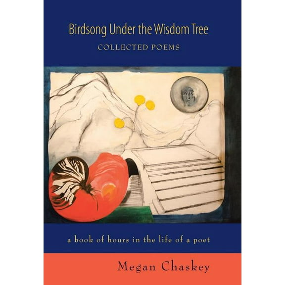 Birdsong Under the Wisdom Tree: Collected Poems a book of hours in the life of a poet (Hardcover)