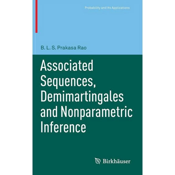 Probability and Its Applications (Duplic Associated Sequences, Demimartingales and Nonparametric Inference, (Hardcover)