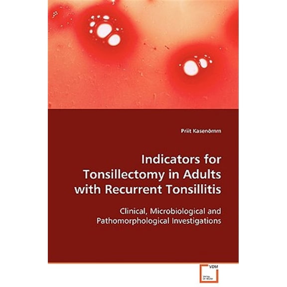 Pre-Owned Indicators for Tonsillectomy in Adults with Reccurent Tonsillitis (Paperback)