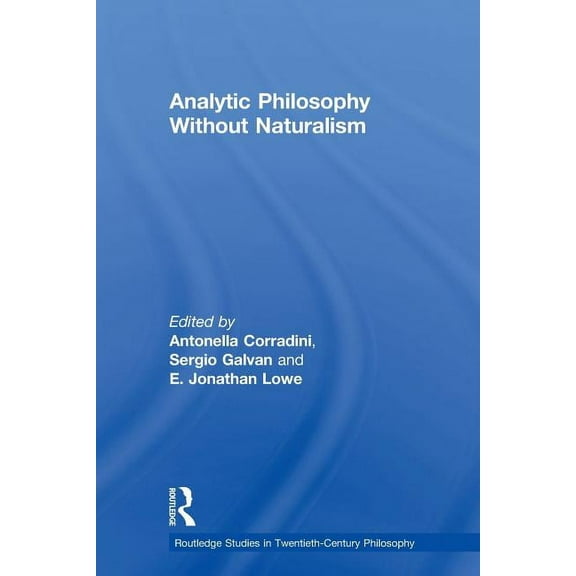 Routledge Studies in Twentieth-Century P Analytic Philosophy Without Naturalism, (Paperback)
