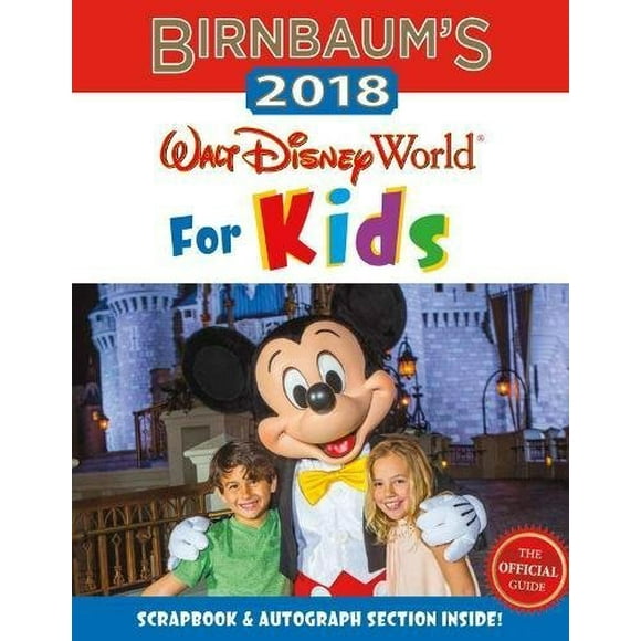 Birnbaum's 2018 Disney World pour Enfants: le Guide Officiel (Birnbaum Guides)