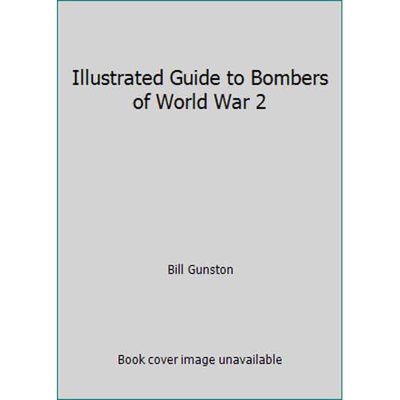 Pre-Owned Illustrated Guide to Bombers of World War 2 (Hardcover) 0668050942 9780668050944