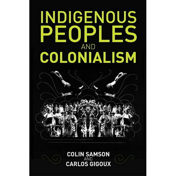 Indigenous Peoples and Colonialism: Global Perspectives (Paperback)
