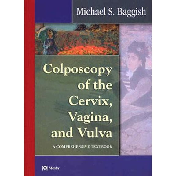 Pre-Owned Colposcopy of the Cervix, Vagina, and Vulva: A Comprehensive Textbook (Hardcover) by Michael S Baggish