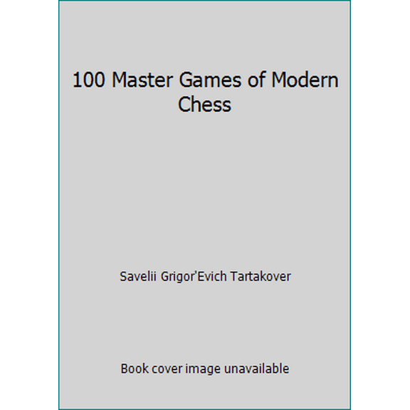Pre-Owned 100 Master Games of Modern Chess (Paperback) 0486203174 9780486203171