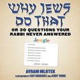 thumbnail image 1 of Why Jews Do That: Or 30 Questions Your Rabbi Never Answered, 1 of 2