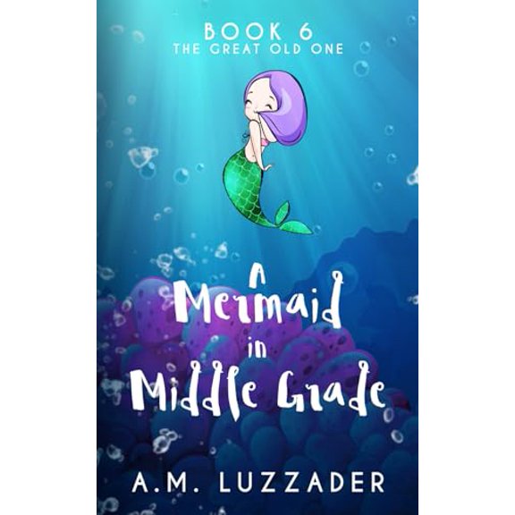 Pre-Owned A Mermaid in Middle Grade Book 6: The Great Old One (Paperback) 1949078302 9781949078305