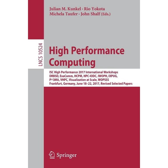 High Performance Computing: Isc High Performance 2017 International Workshops, Drbsd, Exacomm, Hcpm, Hpc-Iodc, Iwoph, Ix, (Paperback)