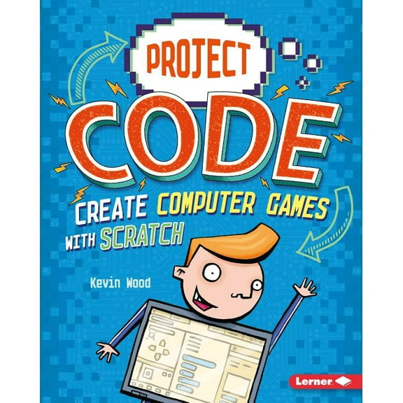 Project Code: Create Computer Games with Scratch (Hardcover)