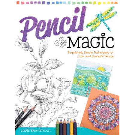 Pencil Magic : Surprisingly Simple Techniques for Color and Graphite (Best Graphite Pencils For Artists)