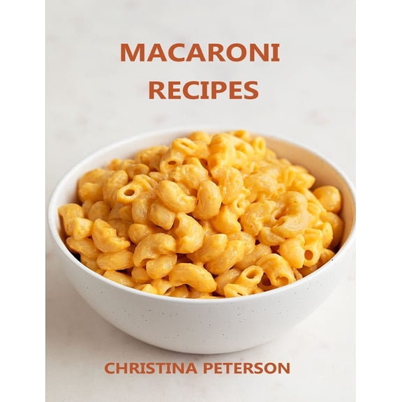 Main Dishes Macaroni Recipes: 30 different recipes, with cheese, salad, with crab, casserole, soup, wirh cauliflower, wirh tuna, Book 7, (Paperback)